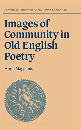 Images of Community in Old English Poetry (Cambridge Studies in Anglo-Saxon England, Band 18)