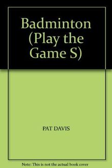 Badminton (Play the Game S.)