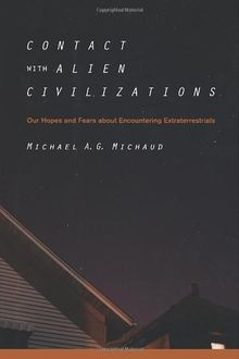 Contact with Alien Civilizations: Our Hopes and Fears about Encountering Extraterrestrials
