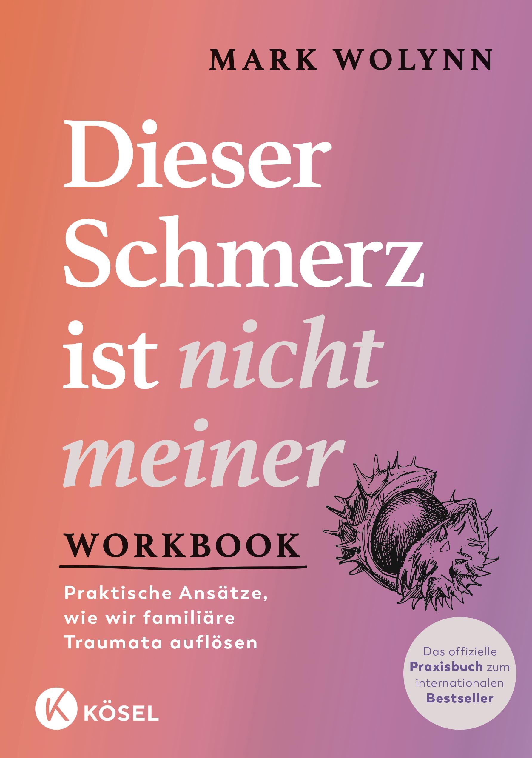Wolynn, Mark: Workbook: Dieser Schmerz ist nicht meiner