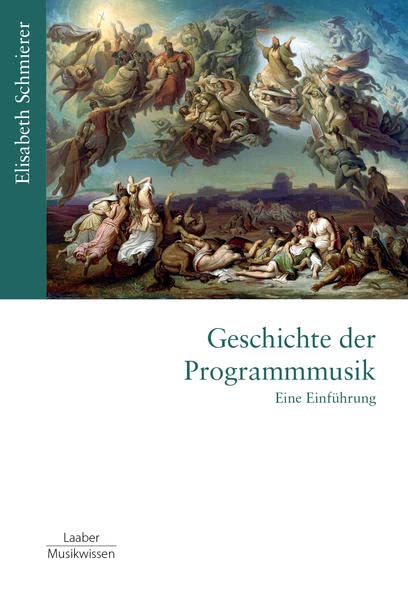 Geschichte der Programmmusik: Eine Einführung (Gattungen der Musik: In 14 Bänden)