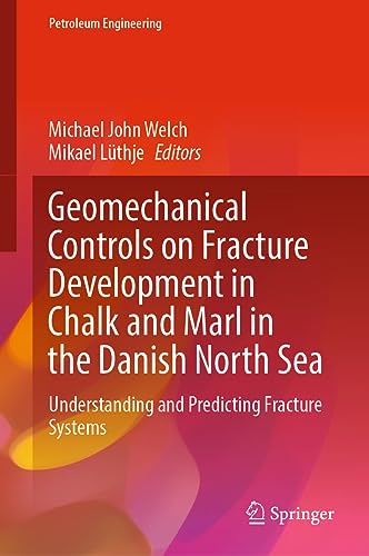 Geomechanical Controls on Fracture Development in Chalk and Marl in the Danish North Sea: Understanding and Predicting Fracture Systems (Petroleum Engineering)
