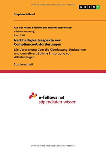 Nachhaltigkeitsaspekte von Compliance-Anforderungen: Die Verordnung über die Überlassung, Rücknahme und umweltverträgliche Entsorgung von Altfahrzeugen