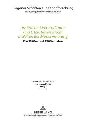 Umbrüche, Literaturkanon und Literaturunterricht in Zeiten der Modernisierung: Die 1920er und die 1960er Jahre Vorträge des 3. Siegener Symposions zur literaturdidaktischen Forschung