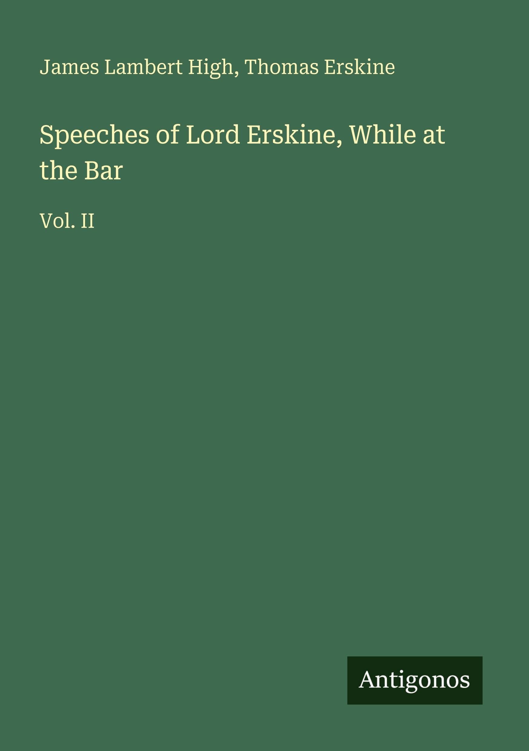 Speeches of Lord Erskine, While at the Bar: Vol. II