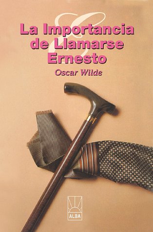 La Importancia de Llamarse Ernesto (Alba)