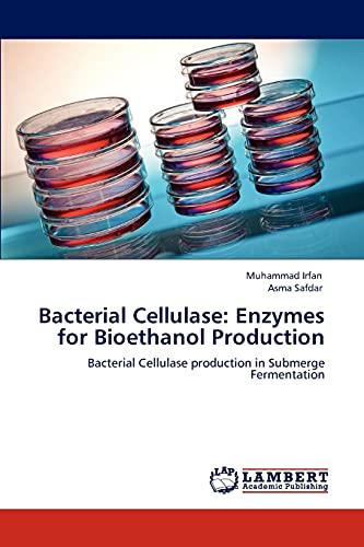 Bacterial Cellulase: Enzymes for Bioethanol Production: Bacterial Cellulase production in Submerge Fermentation