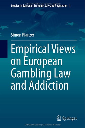 Empirical Views on European Gambling Law and Addiction (Studies in European Economic Law and Regulation)