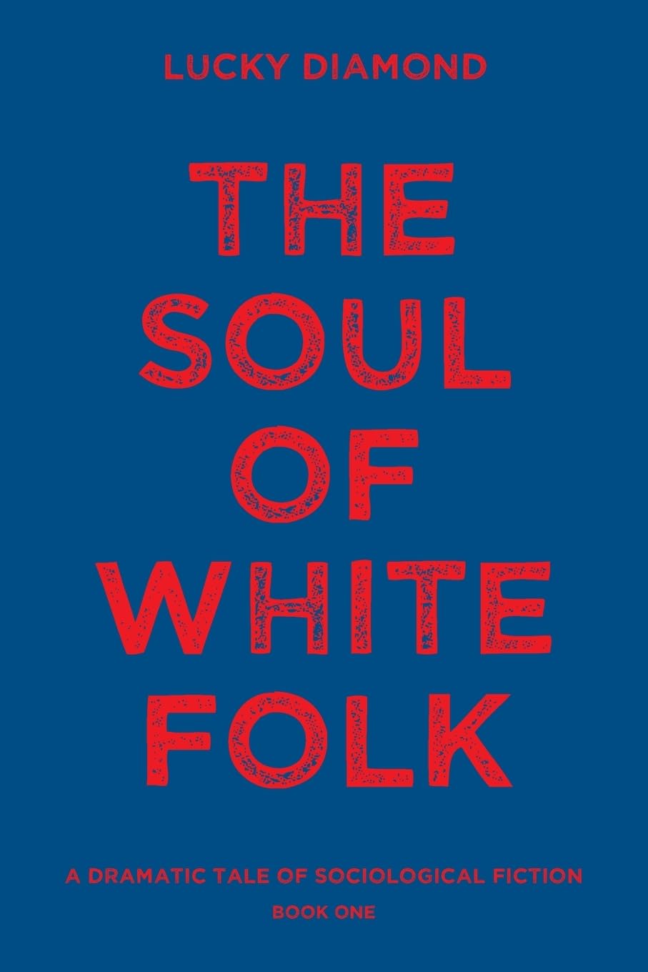THE SOUL OF WHITE FOLK: A DRAMATIC TALE OF SOCIOLOGICAL FICTION