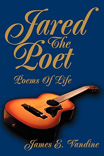 Jared The Poet: Poems Of Life