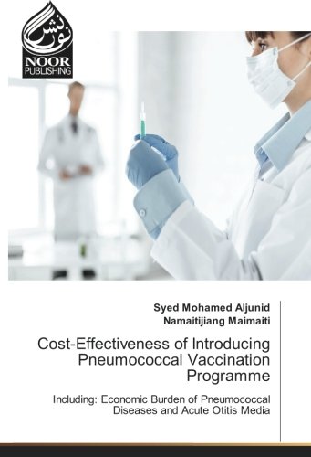 Cost-Effectiveness of Introducing Pneumococcal Vaccination Programme: Including: Economic Burden of Pneumococcal Diseases and Acute Otitis Media
