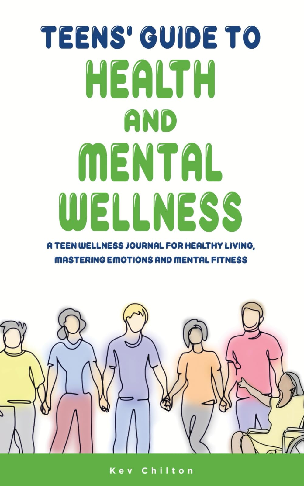 Teens' Guide to Health and Mental Wellness: A Teen Wellness Journal for Healthy Living, Mastering Emotions and Mental Fitness (Teens' Guide series, Band 3)
