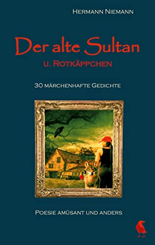 Der alte Sultan u. Rotkäppchen 30 märchenhafte Gedichte: Poesie amüsant und anders