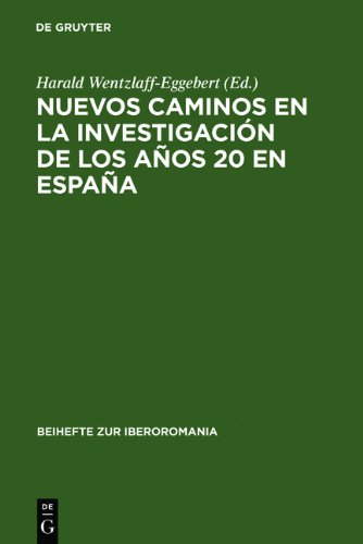 Nuevos caminos en la investigación de los años 20 en España (Beihefte Zur Iberoromania)