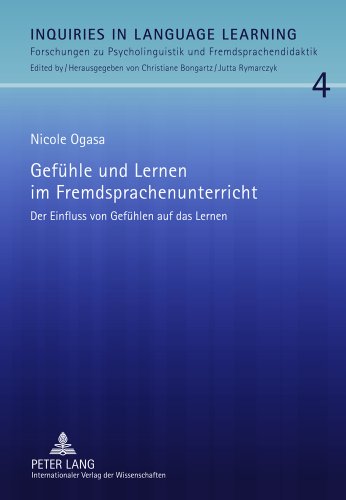 Gefühle und Lernen im Fremdsprachenunterricht: Der Einfluss von Gefühlen auf das Lernen (Inquiries in Language Learning)