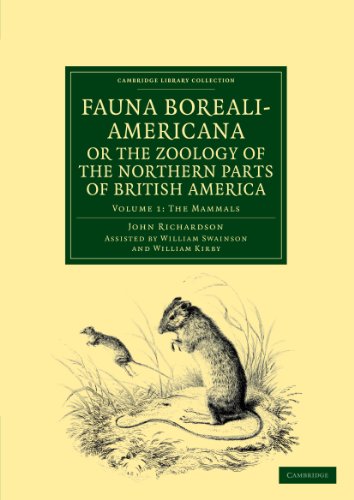 Fauna Boreali-Americana; or, The Zoology of the Northern Parts of British America 4 Volume Set: Fauna Boreali-Americana; or The Zoology of the ... (Cambridge Library Collection - Zoology)