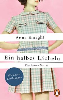 Ein halbes Lächeln: Die besten Storys - Mit neuen Erzählungen