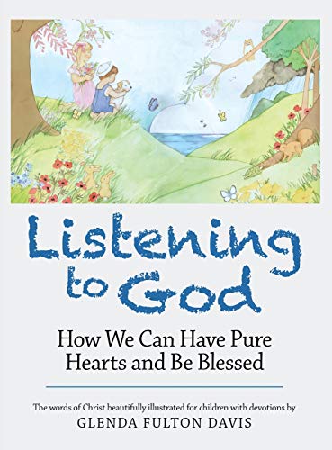 Listening to God: How We Can Have Pure Hearts and Be Blessed