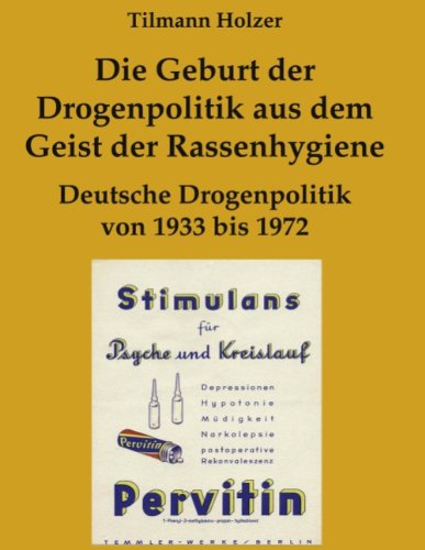 Die Geburt der Drogenpolitik aus dem Geist der Rassenhygiene: Deutsche Drogenpolitik von 1933 bis 1972