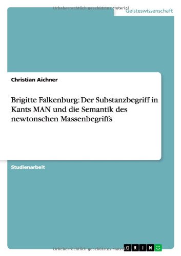 Brigitte Falkenburg: Der Substanzbegriff in Kants MAN und die Semantik des newtonschen Massenbegriffs