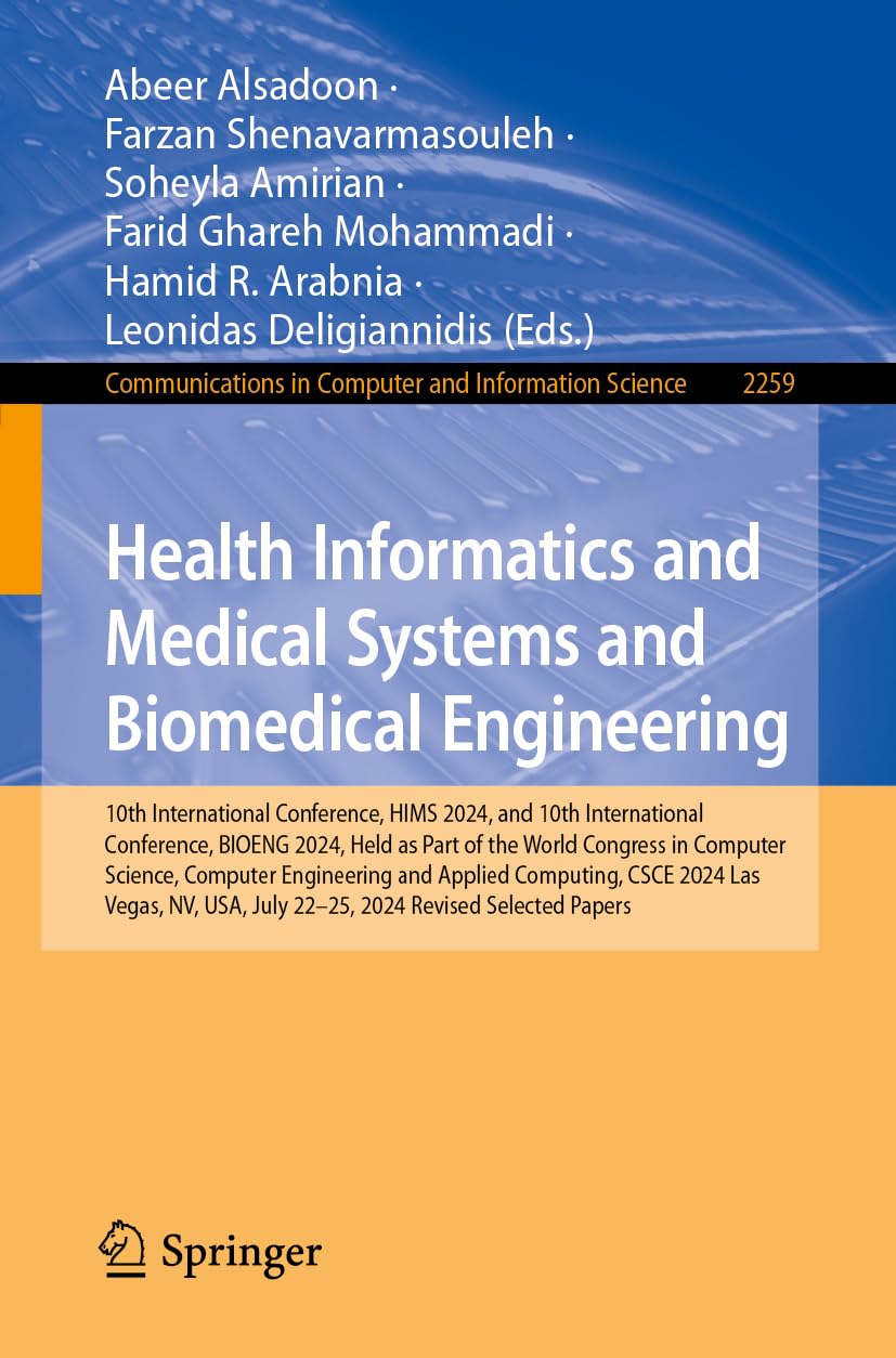 Health Informatics and Medical Systems and Biomedical Engineering: 10th International Conference, HIMS 2024, and 10th International Conference, BIOENG ... and Information Science, 2259, Band 2259)