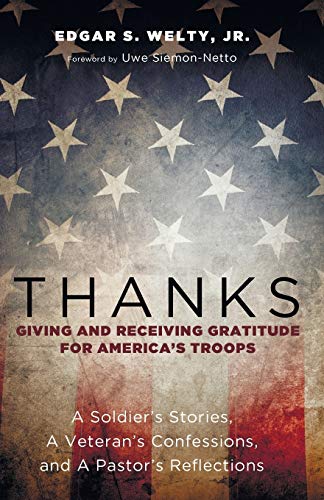 Thanks: Giving and Receiving Gratitude for America's Troops: A Soldier's Stories, a Veteran's Confessions, and a Pastor's Reflections