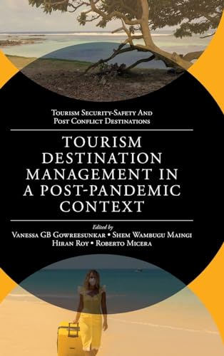 Tourism Destination Management in a Post-Pandemic Context: Global Issues and Destination Management Solutions (Tourism Security-Safety and Post Conflict Destinations)