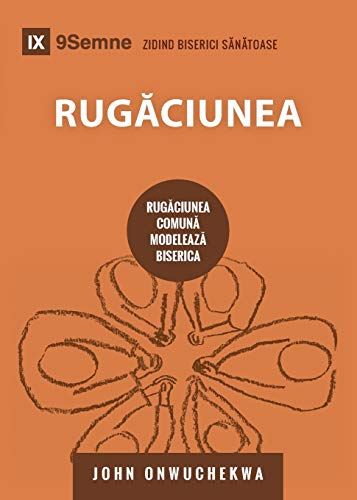 Rug¿ciunea (Prayer) (Romanian): How Praying Together Shapes the Church (Building Healthy Churches (Romanian))