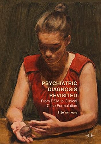 Psychiatric Diagnosis Revisited: From DSM to Clinical Case Formulation