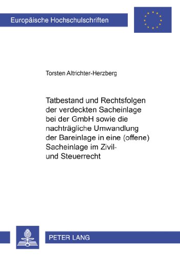 Tatbestand und Rechtsfolgen der verdeckten Sacheinlage bei der GmbH sowie die nachträgliche Umwandlung der Bareinlage in eine (offene) Sacheinlage im ... / Publications Universitaires Européennes)