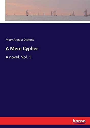 A Mere Cypher: A novel. Vol. 1