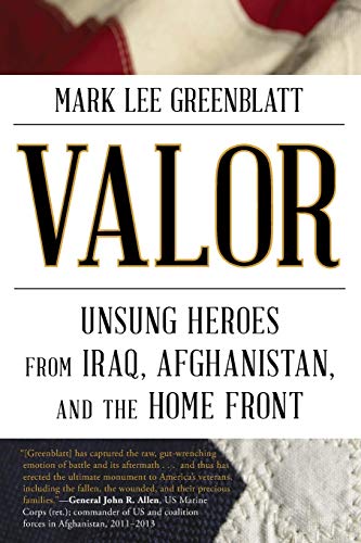 Valor: Unsung Heroes from Iraq, Afghanistan, and the Home Front