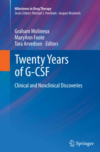 Twenty Years of G-CSF: Clinical and Nonclinical Discoveries (Milestones in Drug Therapy)