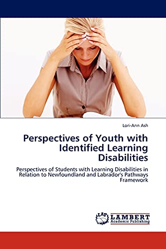 Perspectives of Youth with Identified Learning Disabilities: Perspectives of Students with Learning Disabilities in Relation to Newfoundland and Labrador's Pathways Framework