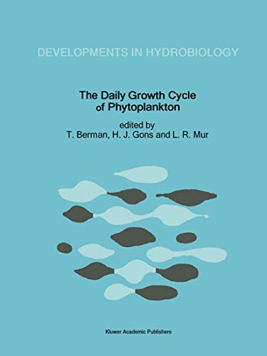 The Daily Growth Cycle of Phytoplankton: Proceedings of the Fifth International Workshop of the Group for Aquatic Primary Productivity (GAP), held at ... (Developments in Hydrobiology, 76, Band 76)