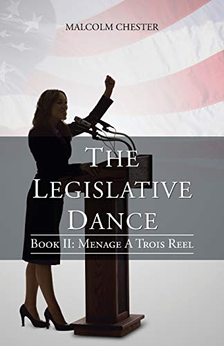 The Legislative Dance: Book II: Menage A Trois Reel