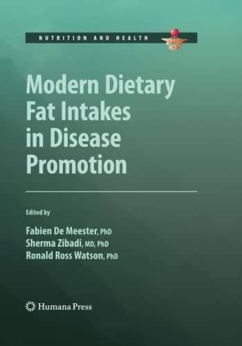 Modern Dietary Fat Intakes in Disease Promotion (Nutrition and Health)