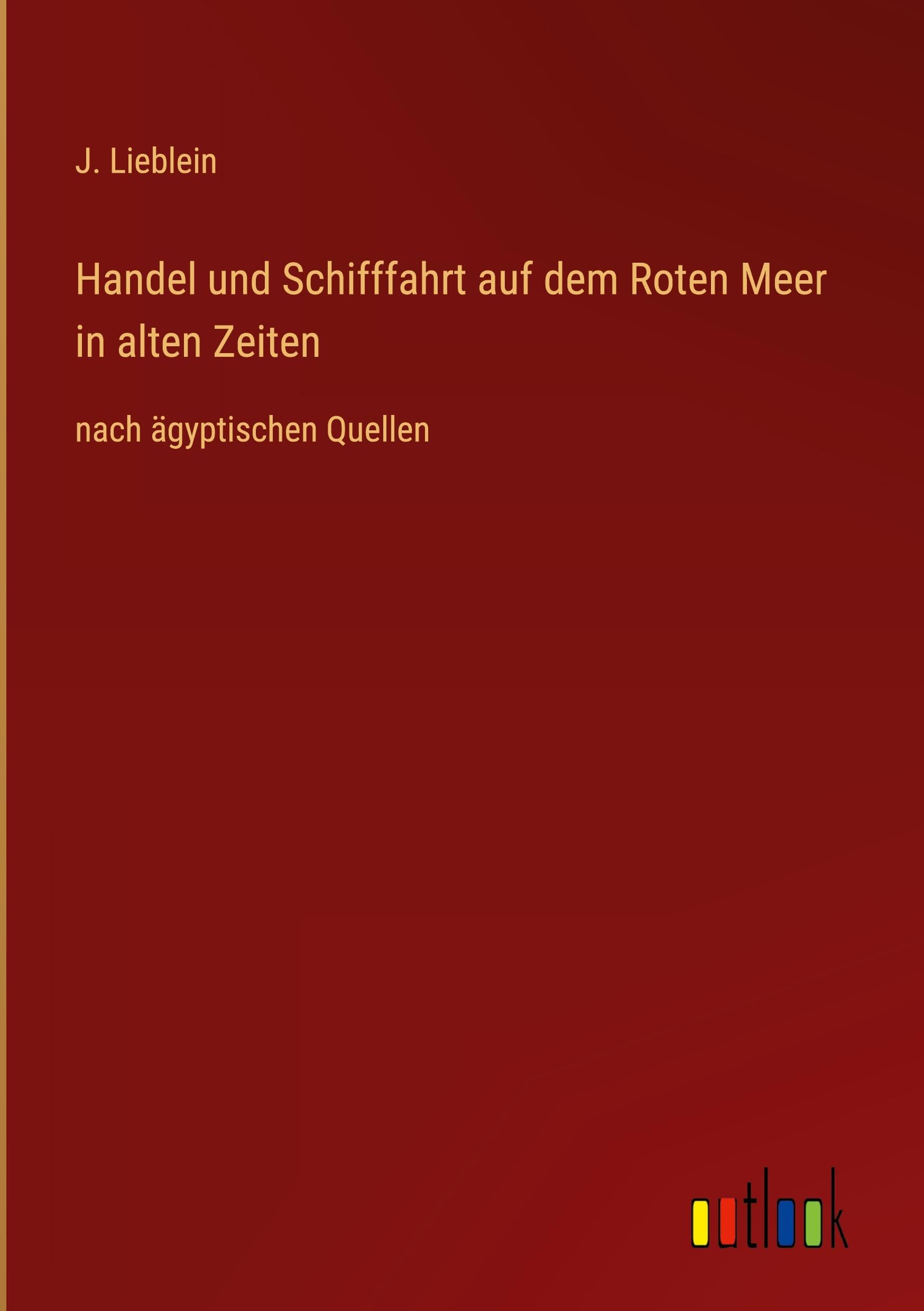 Handel und Schifffahrt auf dem Roten Meer in alten Zeiten: nach ägyptischen Quellen