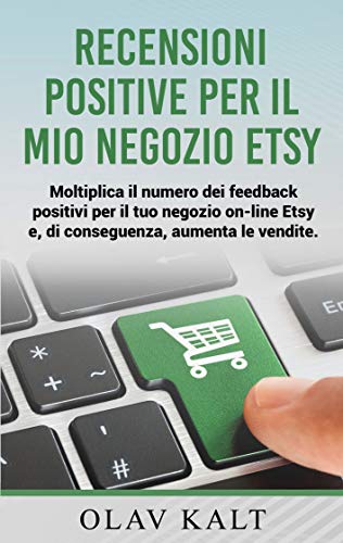 Recensioni positive per il mio negozio Etsy: Moltiplica il numero dei feedback positivi per il tuo negozio on-line Etsy e, di conseguenza, aumenta le vendite.
