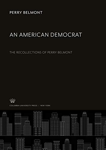 An American Democrat: The Recollections of Perry Belmont