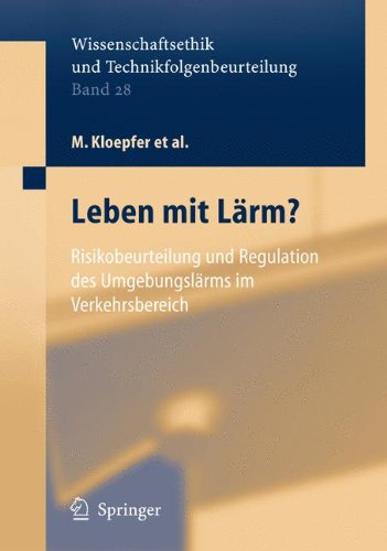 Leben mit Lärm?: Risikobeurteilung und Regulation des Umgebungslärms im Verkehrsbereich (Ethics of Science and Technology Assessment)