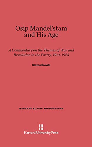Osip Mandel'Stam and His Age: A Commentary on the Themes of War and Revolution in the Poetry, 1913-1923 (Harvard Slavic Monographs, Band 1)