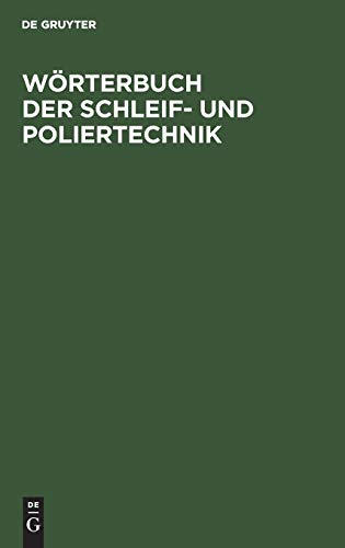 Wörterbuch der Schleif- und Poliertechnik: Teil l. Deutsch - Englisch. Teil II. Englisch - Deutsch