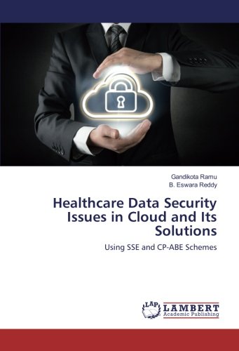 Healthcare Data Security Issues in Cloud and Its Solutions: Using SSE and CP-ABE Schemes