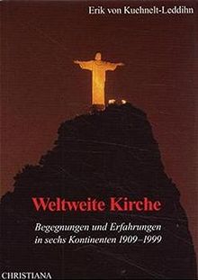 Weltweite Kirche: Begegnungen und Erfahrungen in 6 Kontinenten 1909-1999