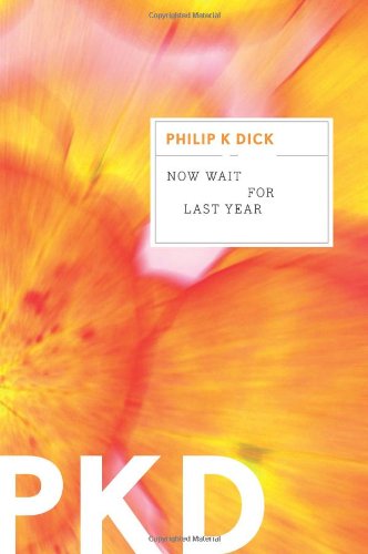Dick, Philip K. Now Wait For Last Year