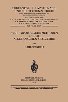 Neue Topologische Methoden in der Algebraischen Geometrie (Ergebnisse der Mathematik und Ihrer Grenzgebiete) (German Edition) (Ergebnisse der Mathematik und Ihrer Grenzgebiete. 1. Folge, N. F., 9)