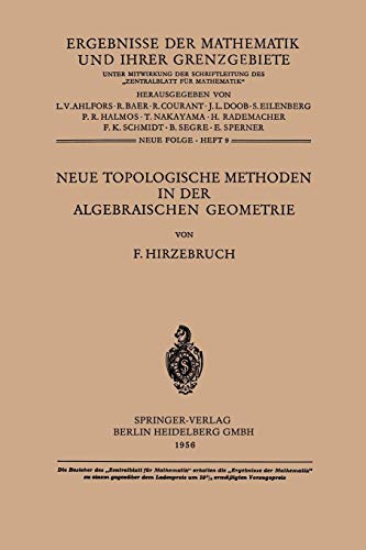 Neue Topologische Methoden in der Algebraischen Geometrie (Ergebnisse der Mathematik und Ihrer Grenzgebiete) (German Edition) (Ergebnisse der Mathematik und Ihrer Grenzgebiete. 1. Folge, N. F., 9)