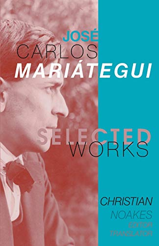Christian Noakes Selected Works Of José Carlos Mariátegui