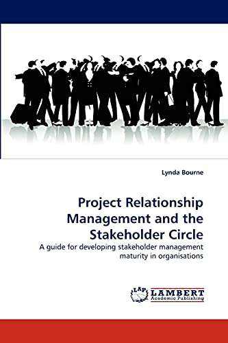 Project Relationship Management and the Stakeholder Circle: A guide for developing stakeholder management maturity in organisations